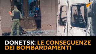 Donetsk: le conseguenze dei bombardamenti
