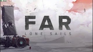 FAR: Lone Sails. Атмосферная инди аркада. Прохождение #1.