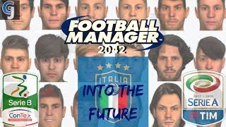 FOOTBALL MANAGER 2018 EXPERIMENT | FM2042 INTO THE FUTURE | ITALY: SERIE A, SERIE B, AZZURRI