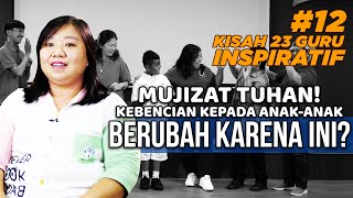 KEBENCIANKU TERHADAP ANAK-ANAK BERUBAH KETIKA MELIHAT ANAK MENANGIS - 23 KESAKSIAN GURU | Eka Marita