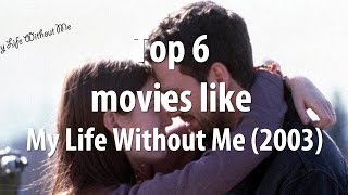Top 6 movies like My Life Without Me (2003)