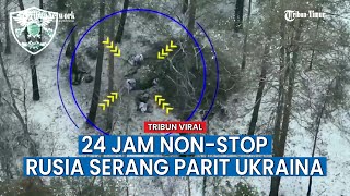 Serangan Brutal Artileri Rusia ke Parit Ukraina, 24 Jam Non-stop