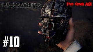 DISHONORED 2 прохождение от Agi. часть 10 "ОСОБНЯК АРАМИСА СТИЛТОНА"