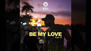 Kali-D - Be My Love (Audio)