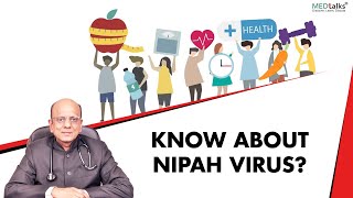 Know about Nipah Virus - Dr KK Aggarwal | Medtalks