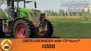 LS19 - NF MARSCH 4-FACH #085 | ÜBERLADEWAGEN oder CP-Kurs? | FS19 | Let's Play [HD]