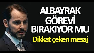 Berat Albayrak görevi bırakıyor mu? Dikkat çeken mesaj