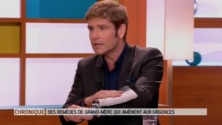 Des remèdes de grand-mère qui amènent aux Urgences - Le Magazine de la santé