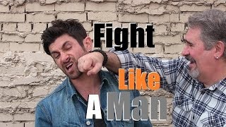 How To Fight Like A Man!