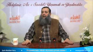 Peygamberimiz, Allah’ı rüyasında görmüş müdür? - Şeyh Abdullah Yolcu