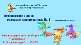 Pokemon REGALO Iniciales Shiny RUBIyZAFIRO en GTS(CERRADO)