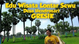 Edu Wisata Lontar Sewu Desa Hendrosari Menganti Gresik | Wisata Siwalan Sewu Desa Hendrosari