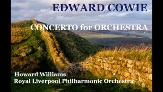 Edward Cowie: Concerto for Orchestra [Williams-RLPO]