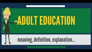 What is ADULT EDUCATION? What does ADULT EDUCATION mean? ADULT EDUCATION meaning