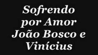 João Bosco e Vinícius Sofrendo por Amor
