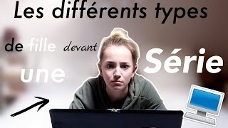 les différent type de filles devant une série - La vie de Daphné