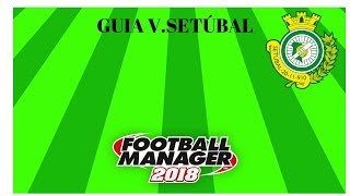 FM18 - Vitoria de Setúbal breve guia de equipa