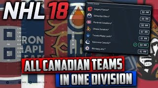 What If All Canadian Teams Were in ONE Division? (NHL 18 Challenge)