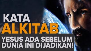 YESUS ADA SEBELUM DUNIA INI DIJADIKAN | #KataAlkitab