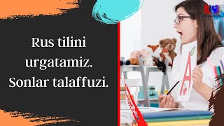 Rus tilini urgatamiz. Sonlar talaffuzi.
