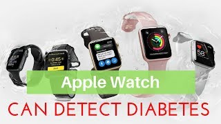 WOW AMAZING! You Can Check For Diabetes Using Apple Watch