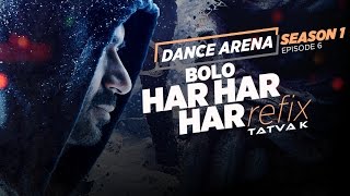 BOLO HAR HAR HAR (Refix) Video Song | Dance Arena | Episode 6 | Tatva K | T-Series