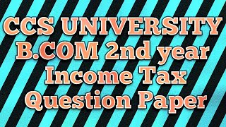 CCS University b.com 2nd year income tax examination question paper