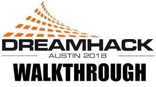 Dreamhack Austin 2018 - Walkthrough