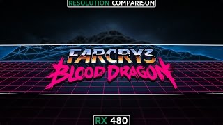 RX 480 | FX-8320 Far Cry 3: Blood Dragon (Resolution Comparison) (1080p60FPS)