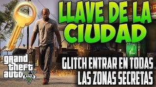 GTA 5 GLITCH 1.09: LLAVE DE LA CIUDAD, ENTRAR EN TODOS LOS LUGARES SECRETOS, OCULTOS GTA V 1.09