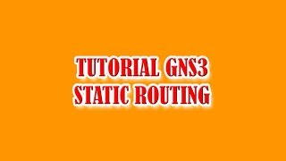 GNS3 : Static Routing