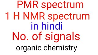 PMR spectrum in hindi,1hnmr spectrum in hindi,no. Of signals in PMR spectrum, organic chemistry in