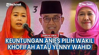 Anies Baswedan ada Untungnya Jika Pilih Yenny Wahid atau Khofifah Jadi Cawapresnya