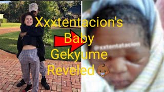 Xxxtentacion's Baby Reveled Gekyume