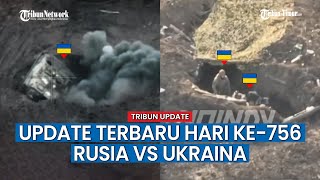 UPDATE HARI KE-756 Rusia vs Ukraina, Sejumlah Tentara Ukraina Gugur Dihantam Drone Rusia