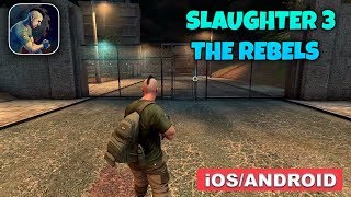 SLAUGHTER 3: THE REBELS - Android / iOS Gameplay