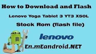 How to Download and Flash Lenovo Yoga Tablet 3 YT3-X50M Stock Rom (flash file)