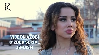Vijdon azobi (o'zbek serial) | Виждон азоби (узбек сериал) 39-qism