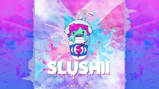 Slushii - Catch Me
