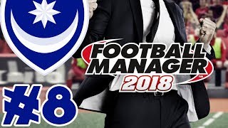 Football Manager 2018: Portsmouth! - Episode 8