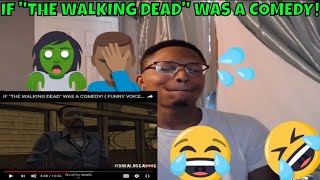 IF "THE WALKING DEAD" WAS A COMEDY! ( FUNNY VOICEOVER BY ITSREAL85) Reaction!