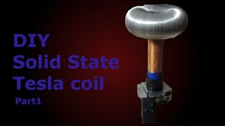 Solid State Tesla Coil SSTC Part1