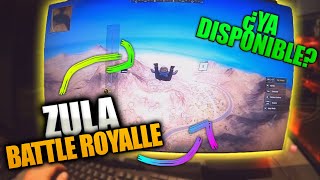 ZULA BATTLE ROYALE  GAMEPLAYS REALES | YA disponible??