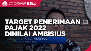 Target Penerimaan Pajak 2022 Dinilai Ambisius, Ini Sebabnya!