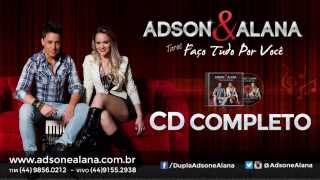 Adson e Alana - CD COMPLETO - Turnê Faço Tudo Por Voce - Sertanejo Eletronico #Eletronejo