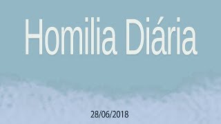 Homilia diária - 28 de junho