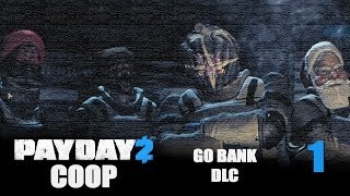 Payday 2 DLC "GO Bank" - Прохождение (кооп) pt1