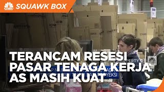 Pasar Tenaga Kerja AS Masih Kuat di Tengah Kenaikan Suku Bunga
