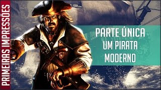 Vendetta: Curse of Raven's Cry - Primeiras Impressões (Ou Quase) - Um Pirata Moderno