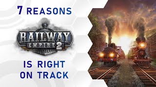 Railway Empire 2 | 7 reasons why Railway Empire 2 is right on track (US)